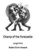 Champ Of The Forecastle di Howard Robert Ervin Howard edito da Independently Published