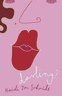Darling? di Heidi Schmidt edito da Harpercollins Publishers