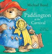 Paddington at the Carnival di Michael Bond edito da HarperCollins Publishers