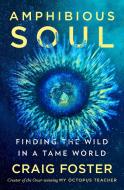 Amphibious Soul di Craig Foster edito da HarperCollins Publishers