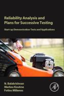 Reliability Analysis and Plans for Successive Testing: Start-Up Demonstration Tests and Applications di N. Balakrishnan, Markos Koutras, Fotios Milienos edito da ACADEMIC PR INC