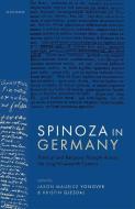 Spinoza In Germany di Jason Maurice Yonover, Kristin Gjesdal edito da OUP OXFORD