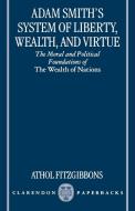 Adam Smith's System of Liberty, Wealth, and Virtue di Athol Fitzgibbons edito da OUP Oxford
