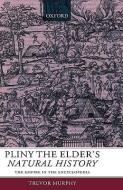 Pliny the Elder's Natural History: The Empire in the Encyclopedia di Trevor Murphy edito da OXFORD UNIV PR