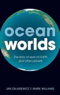 Ocean Worlds di Jan Zalasiewicz edito da OUP Oxford