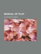 Manual Of Play di William Byron Forbush edito da General Books Llc