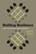 Building Resilience di Daniel P. Aldrich edito da The University of Chicago Press
