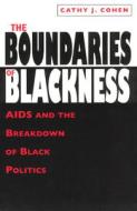 The Boundaries of Blackness: AIDS and the Breakdown of Black Politics di Cathy J. Cohen edito da UNIV OF CHICAGO PR