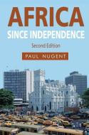 Africa Since Independence di Paul Nugent edito da Macmillan Education