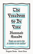 The Freedom To Be Free di Hannah Arendt edito da Penguin Books Ltd