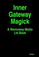 Inner Gateway Magick di S Rob edito da Lulu.com