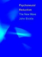 Psychoneural Reduction di John Bickle edito da Mit Press Ltd