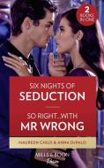 Six Nights Of Seduction / So Right...with Mr. Wrong di Maureen Child, Anna DePalo edito da Harpercollins Publishers