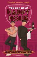 You Had Me At Happy Hour di Timothy Janovsky edito da HarperCollins Publishers