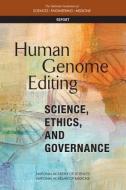 Human Genome Editing: Science, Ethics, and Governance di National Academies Of Sciences Engineeri, National Academy of Medicine, National Academy Of Sciences edito da NATL ACADEMY PR
