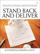 Stand Back and Deliver: Accelerating Business Agility di Pollyanna Pixton, Niel Nickolaisen, Todd Little edito da ADDISON WESLEY PUB CO INC