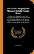 Portrait And Biographical Album Of Dekalb County, Illinois di Anonymous edito da Franklin Classics Trade Press