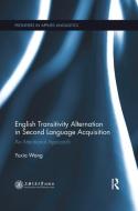 English Transitivity Alternation In Second Language Acquisition: An Attentional Approach di Yuxia Wang edito da Taylor & Francis Ltd