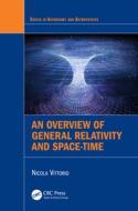 An Overview Of General Relativity And Space-Time di Nicola Vittorio edito da Taylor & Francis Ltd