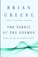 The Fabric of the Cosmos: Space, Time, and the Texture of Reality di Brian Greene edito da Knopf Publishing Group