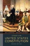 A Guide to the United States Constitution di Erin Ackerman, Benjamin Ginsberg edito da W. W. Norton & Company