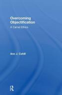 Overcoming Objectification di Ann J. Cahill edito da Routledge