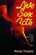 Live Sex Acts di Wendy Chapkis edito da Routledge