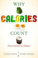 Why Calories Count di Marion Nestle, Malden Nesheim edito da University Of California Press
