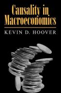 Causality in Macroeconomics di Kevin D. Hoover edito da Cambridge University Press