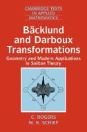 Backlund and Darboux Transformations di C. Rogers, W. K. Schief edito da Cambridge University Press