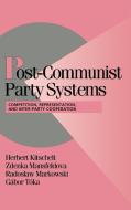 Post-Communist Party Systems di Herbert Kitschelt, Zdenka Mansfeldova, Radoslaw Markowski edito da Cambridge University Press