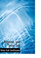 Augustus Und Seine Zeit di Viktor Emil Gardthausen edito da Bastian Books