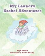 My Laundry Basket Adventures di JILL YAMANER edito da Lightning Source Uk Ltd