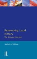 Researching Local History di M. Williams edito da Taylor & Francis Ltd
