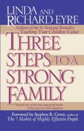 Three Steps to a Strong Family di Linda Eyre, Richard Eyre edito da TOUCHSTONE PR