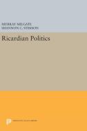 Ricardian Politics di Murray Milgate, Shannon C. Stimson edito da Princeton University Press