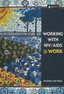Working With Hiv / Aids @ Work di Drienie van Wyk edito da Juta Academic