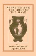 Representing the Body of the Slave di Jane Gardner edito da Routledge