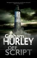 Off Script di Graham Hurley edito da Severn House Publishers Ltd