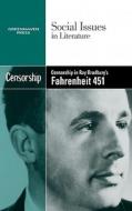 Censorship in Ray Bradbury's Fahrenheit 451 di Candice Mancini edito da Greenhaven Press