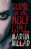 Curse Of The Wolf Girl di Martin Millar edito da Little, Brown Book Group