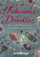 Fabulous Doodles: Over 100 Pictures to Complete and Create di Nellie Ryan edito da Running Press Kids