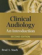 Clinical Audiology di Brad A. Stach edito da Cengage Learning, Inc