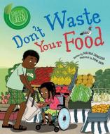 Don't Waste Your Food di Deborah Chancellor edito da CRABTREE PUB