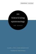 On Historicizing Epistemology di Hans-Jorg Rheinberger edito da Stanford University Press