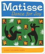 Matisses Dance for Joy di Susan Goldman Rubin edito da Chronicle Books