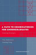 A Path to Combinatorics for Undergraduates di Titu Andreescu, Zuming Feng edito da Birkhäuser Boston