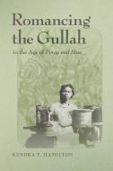 Romancing the Gullah in the Age of Porgy and Bess di Kendra Y Hamilton edito da UNIV OF GEORGIA PR