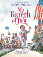 My Fourth of July di Jerry Spinelli edito da NEAL PORTER BOOKS