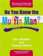 Do You Know the Muffin Man?: Literacy Activities Using Favorite Rhymes and Songs di Pamela Byrne Schiller, Thomas Moore, Pam Schiller edito da Gryphon House